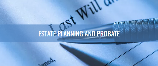 ESTATE PLANNING AND PROBATE
